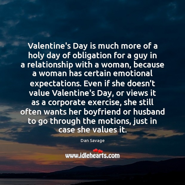 Valentine’s Day is much more of a holy day of obligation for Dan Savage Picture Quote
