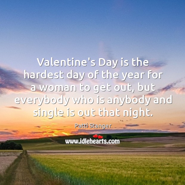Valentine’s Day is the hardest day of the year for a woman Valentine’s Day Quotes Image