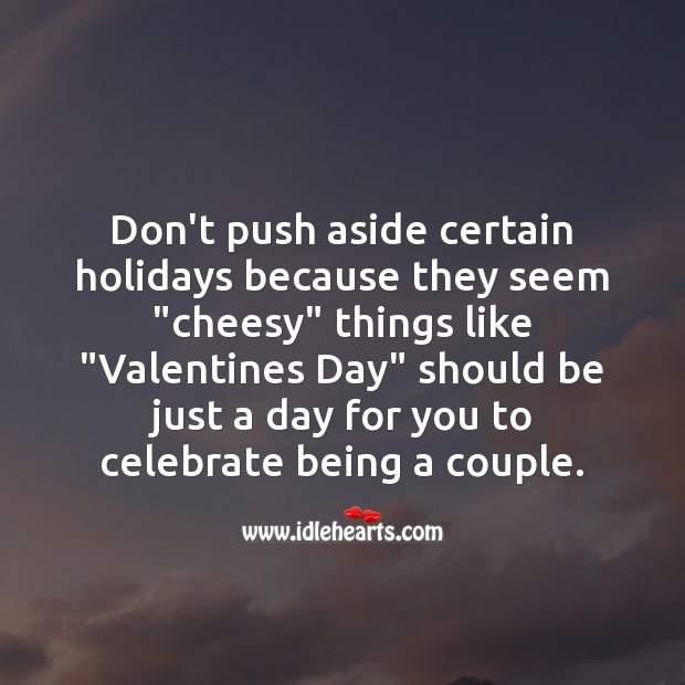 “Valentines Day” should be a day for you to celebrate being a couple. Celebrate Quotes Image