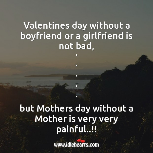 Valentines day without a boyfriend or a girlfriend Mother’s Day Quotes Image