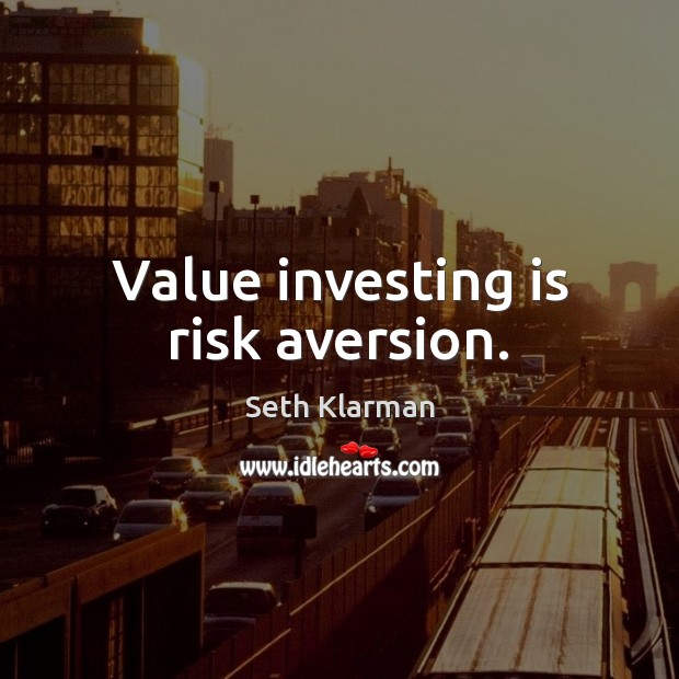 Value investing is risk aversion. Seth Klarman Picture Quote
