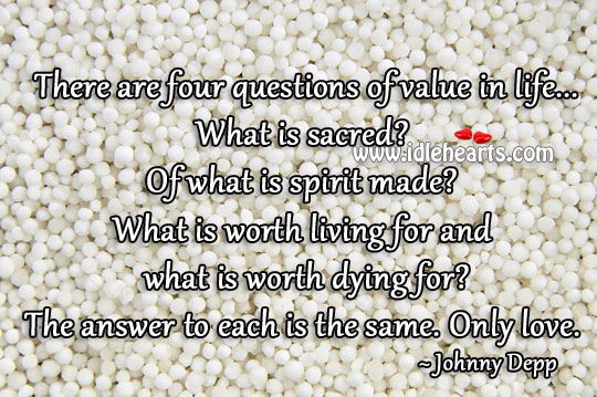There are four questions of value in life. Johnny Depp Picture Quote