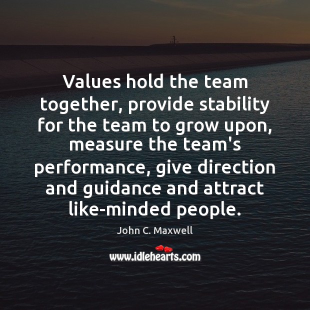 Values hold the team together, provide stability for the team to grow Image