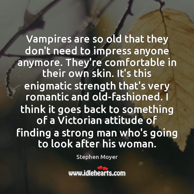 Vampires are so old that they don’t need to impress anyone anymore. Image