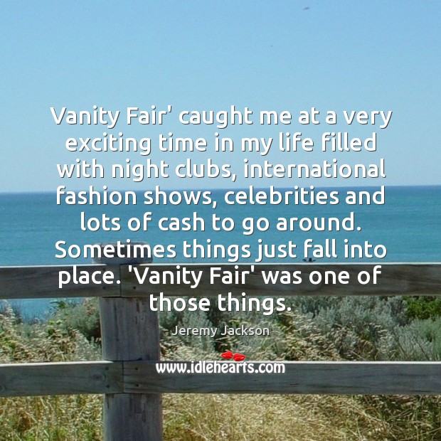 Vanity Fair’ caught me at a very exciting time in my life Jeremy Jackson Picture Quote