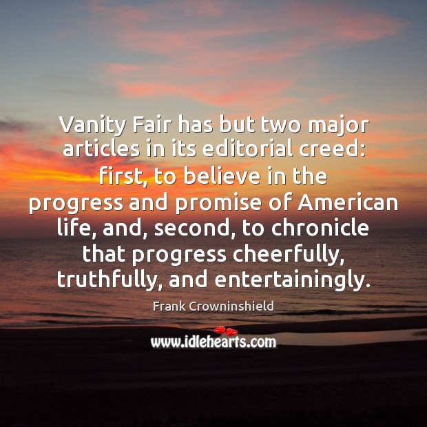 Vanity Fair has but two major articles in its editorial creed: first, Frank Crowninshield Picture Quote