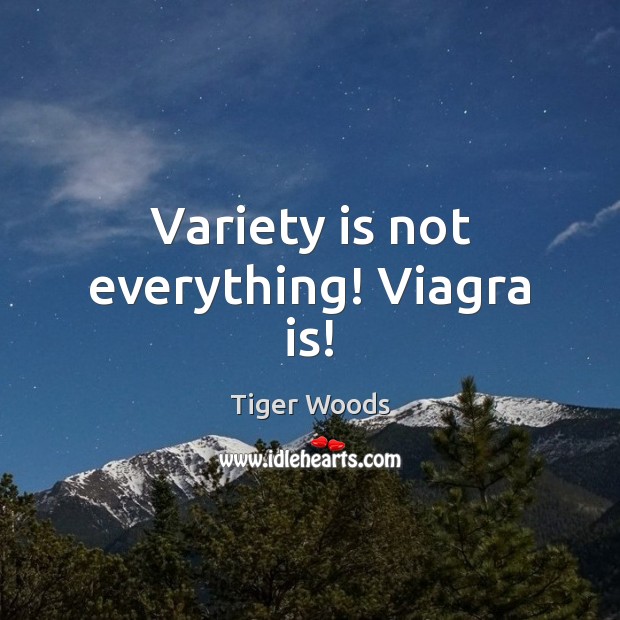 Variety is not everything! Viagra is! Image