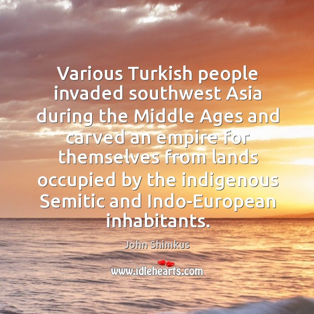 Various turkish people invaded southwest asia during the middle ages and carved an empire Image