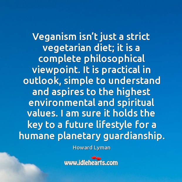 Veganism isn’t just a strict vegetarian diet; it is a complete Howard Lyman Picture Quote