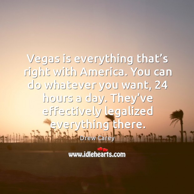 Vegas is everything that’s right with america. Drew Carey Picture Quote
