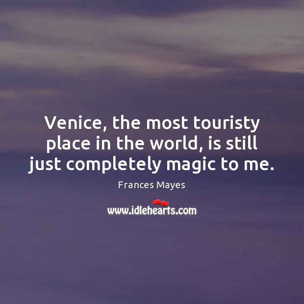 Venice, the most touristy place in the world, is still just completely magic to me. Image
