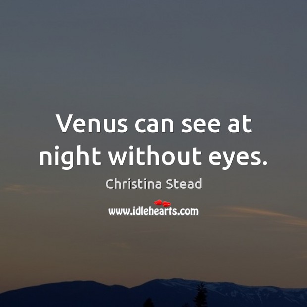 Venus can see at night without eyes. Image
