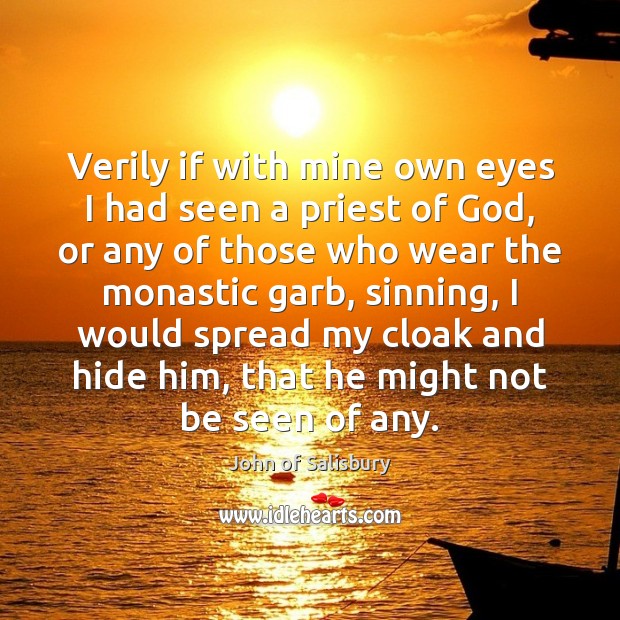 Verily if with mine own eyes I had seen a priest of John of Salisbury Picture Quote