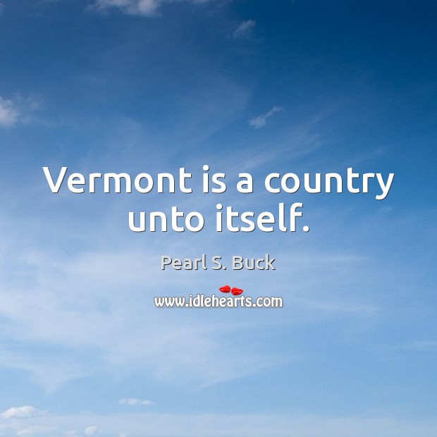 Vermont is a country unto itself. Image
