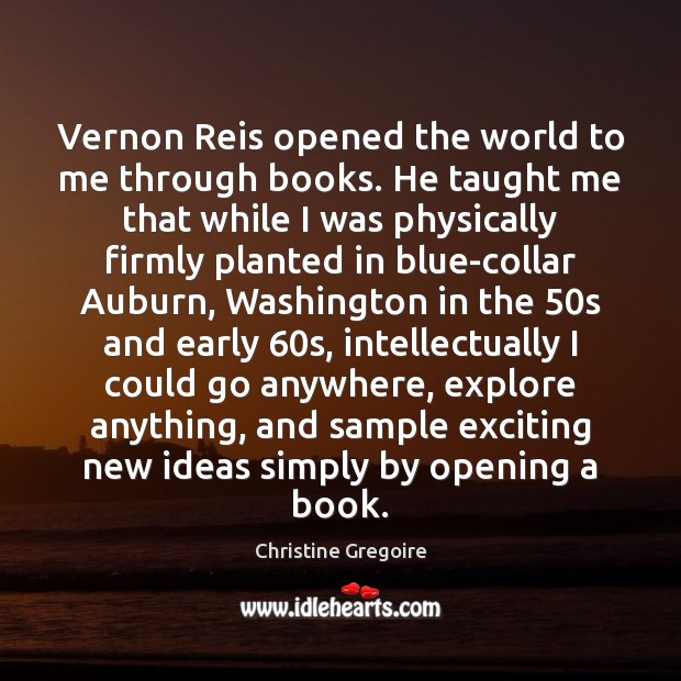 Vernon Reis opened the world to me through books. He taught me Image