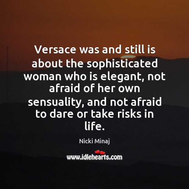 Versace was and still is about the sophisticated woman who is elegant, Nicki Minaj Picture Quote