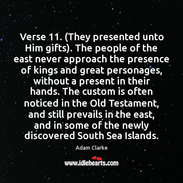 Verse 11. (They presented unto Him gifts). The people of the east never Image
