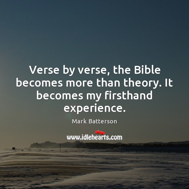Verse by verse, the Bible becomes more than theory. It becomes my firsthand experience. Image