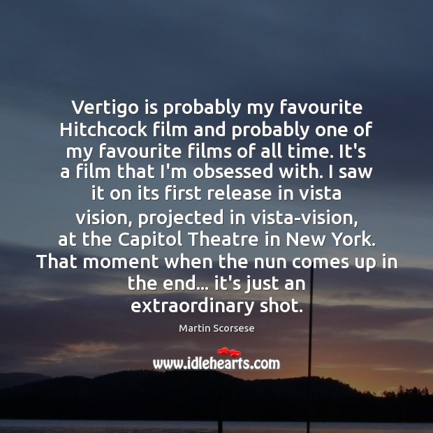 Vertigo is probably my favourite Hitchcock film and probably one of my Martin Scorsese Picture Quote