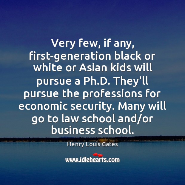 Very few, if any, first-generation black or white or Asian kids will Image