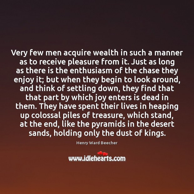 Very few men acquire wealth in such a manner as to receive Henry Ward Beecher Picture Quote