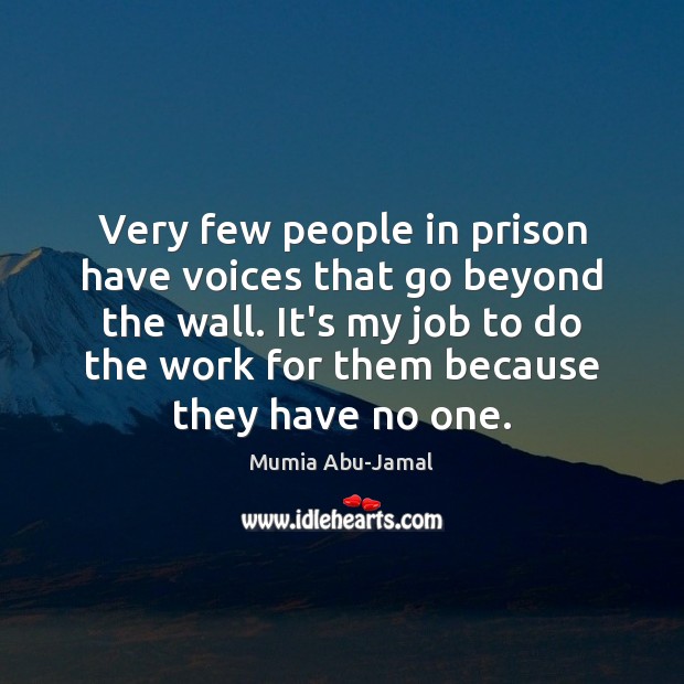 Very few people in prison have voices that go beyond the wall. Image