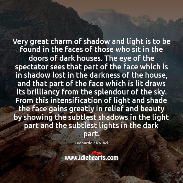 Very great charm of shadow and light is to be found in Leonardo da Vinci Picture Quote