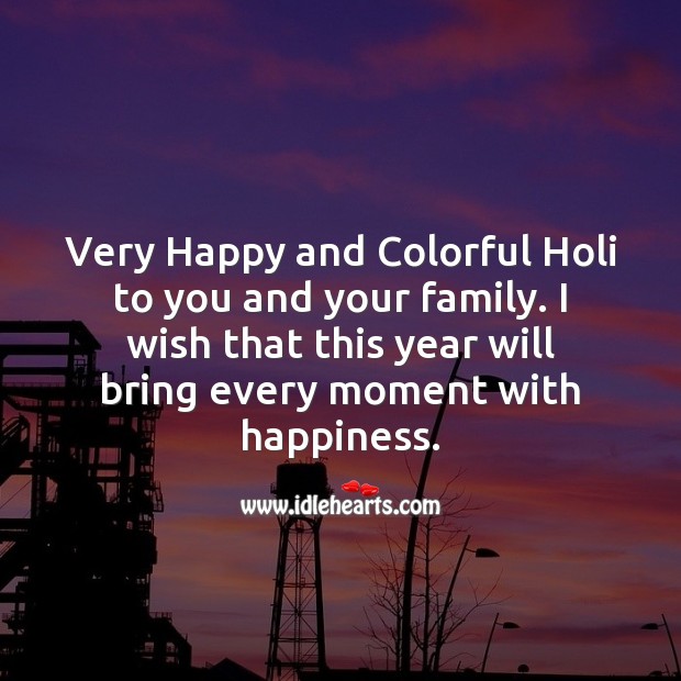 Very happy and colorful holi to you and your family. Holi Messages Image