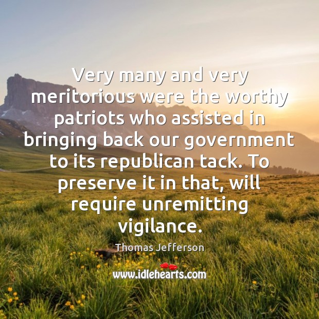 Very many and very meritorious were the worthy patriots who assisted in Thomas Jefferson Picture Quote