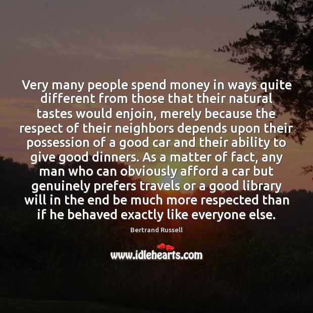 Very many people spend money in ways quite different from those that Image
