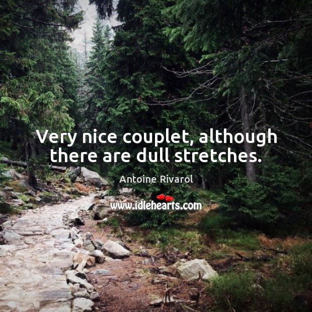 Very nice couplet, although there are dull stretches. Antoine Rivarol Picture Quote