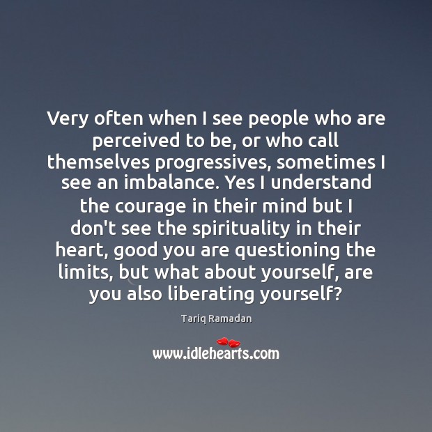 Very often when I see people who are perceived to be, or Tariq Ramadan Picture Quote