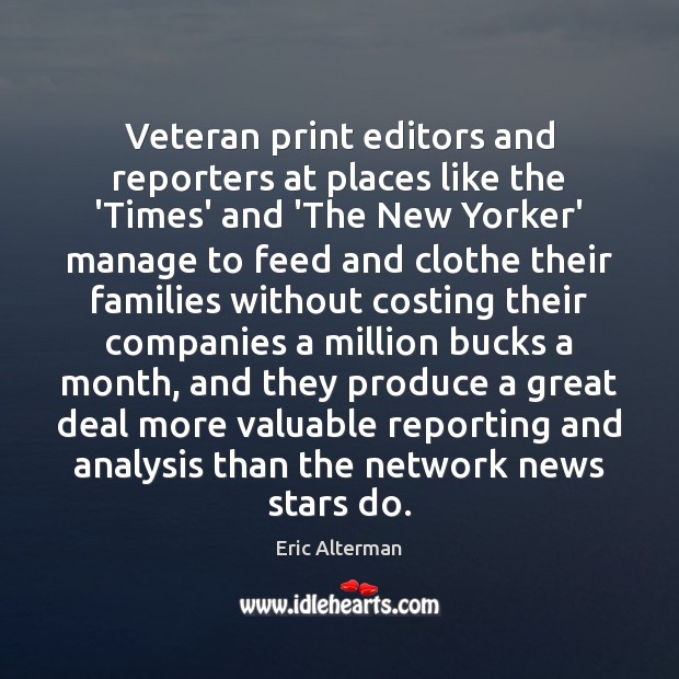 Veteran print editors and reporters at places like the ‘Times’ and ‘The Eric Alterman Picture Quote
