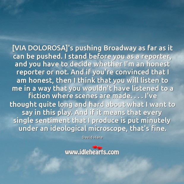 [VIA DOLOROSA]’s pushing Broadway as far as it can be pushed. David Hare Picture Quote