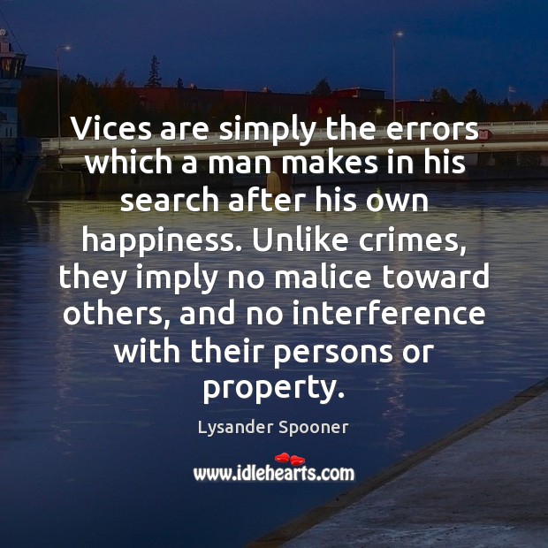 Vices are simply the errors which a man makes in his search Lysander Spooner Picture Quote