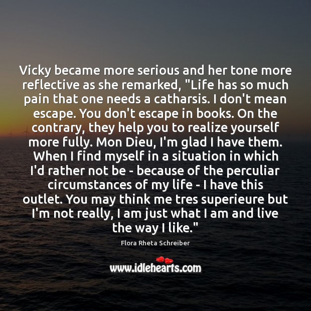 Vicky became more serious and her tone more reflective as she remarked, “ Flora Rheta Schreiber Picture Quote