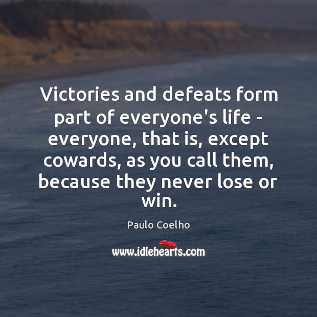 Victories and defeats form part of everyone’s life – everyone, that is, Image