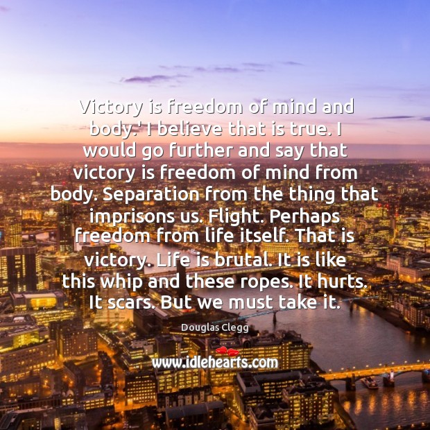 Victory is freedom of mind and body.’ I believe that is Victory Quotes Image