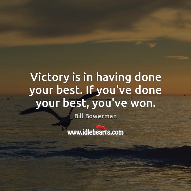 Victory is in having done your best. If you’ve done your best, you’ve won. Victory Quotes Image