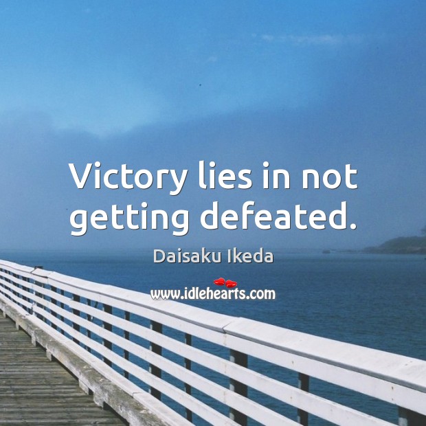 Victory lies in not getting defeated. Image