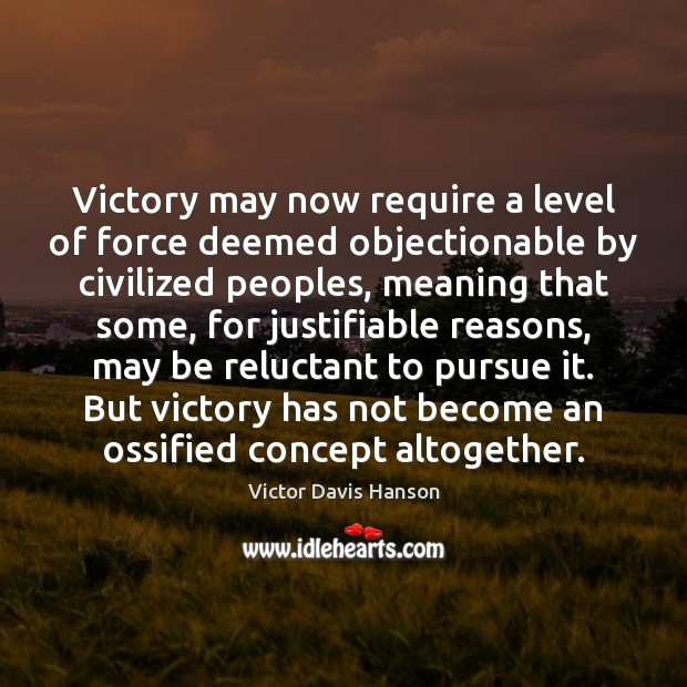 Victory may now require a level of force deemed objectionable by civilized Image