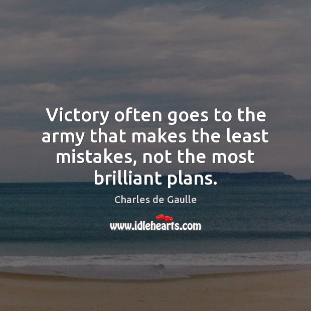 Victory often goes to the army that makes the least mistakes, not Charles de Gaulle Picture Quote