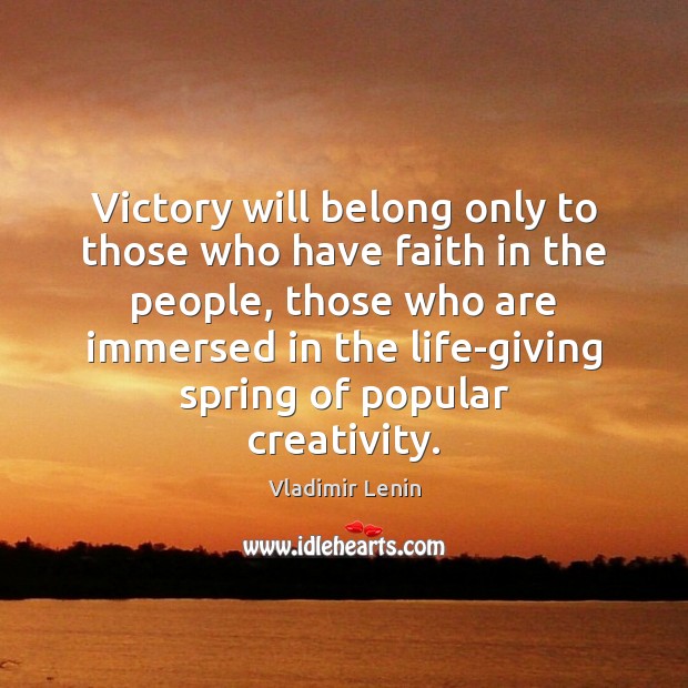 Victory will belong only to those who have faith in the people, Vladimir Lenin Picture Quote
