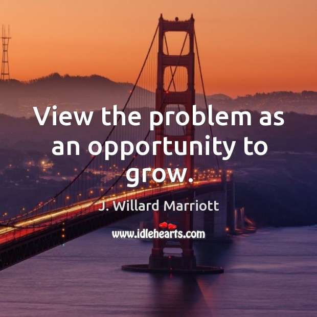 View the problem as an opportunity to grow. Image