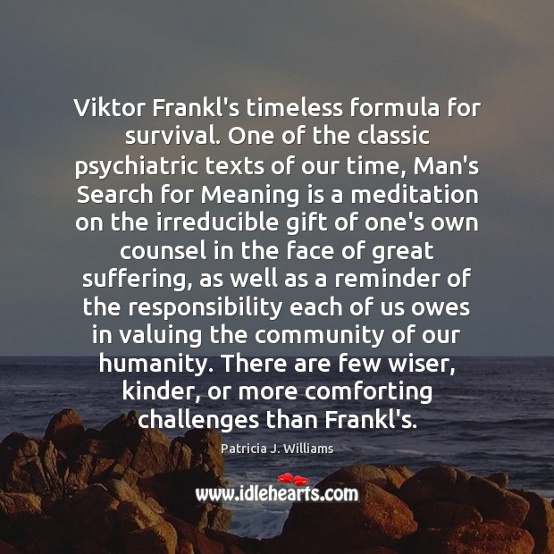 Viktor Frankl’s timeless formula for survival. One of the classic psychiatric texts Humanity Quotes Image