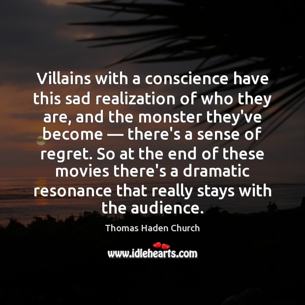 Villains with a conscience have this sad realization of who they are, Image