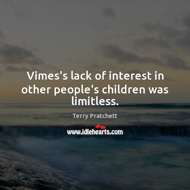Vimes’s lack of interest in other people’s children was limitless. Image
