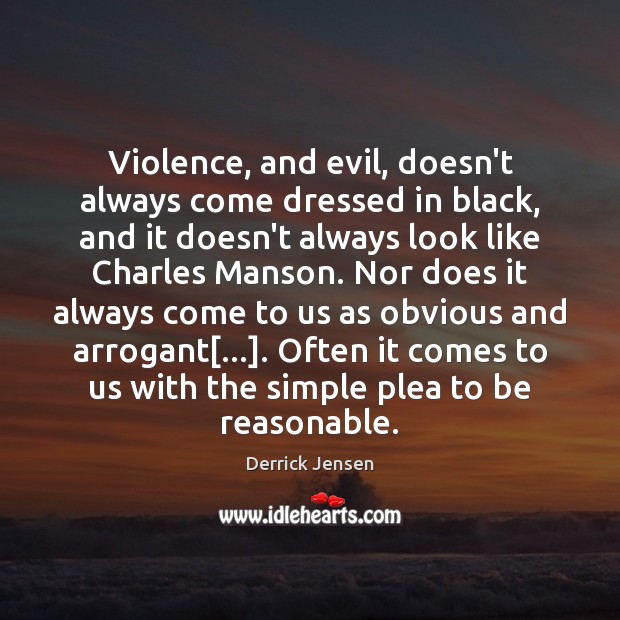 Violence, and evil, doesn’t always come dressed in black, and it doesn’t Image