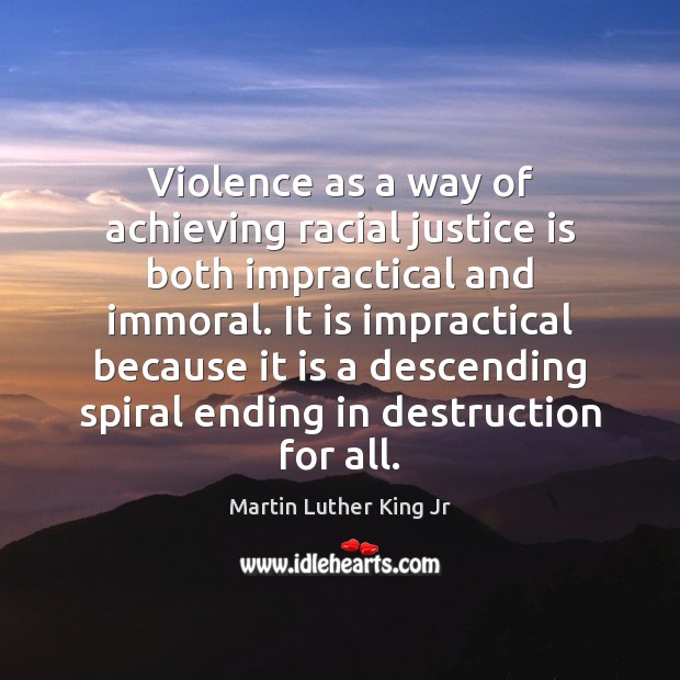 Violence as a way of achieving racial justice is both impractical and Image