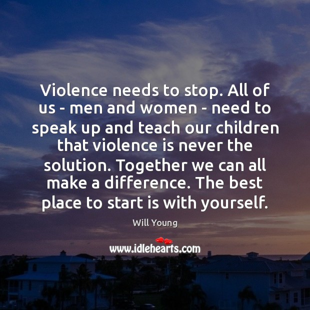 Violence needs to stop. All of us – men and women – Will Young Picture Quote